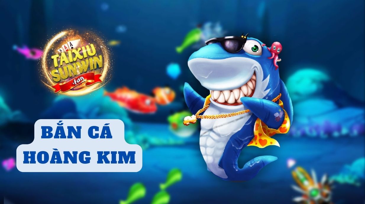 Thông tin về Bắn cá Hoàng Kim 